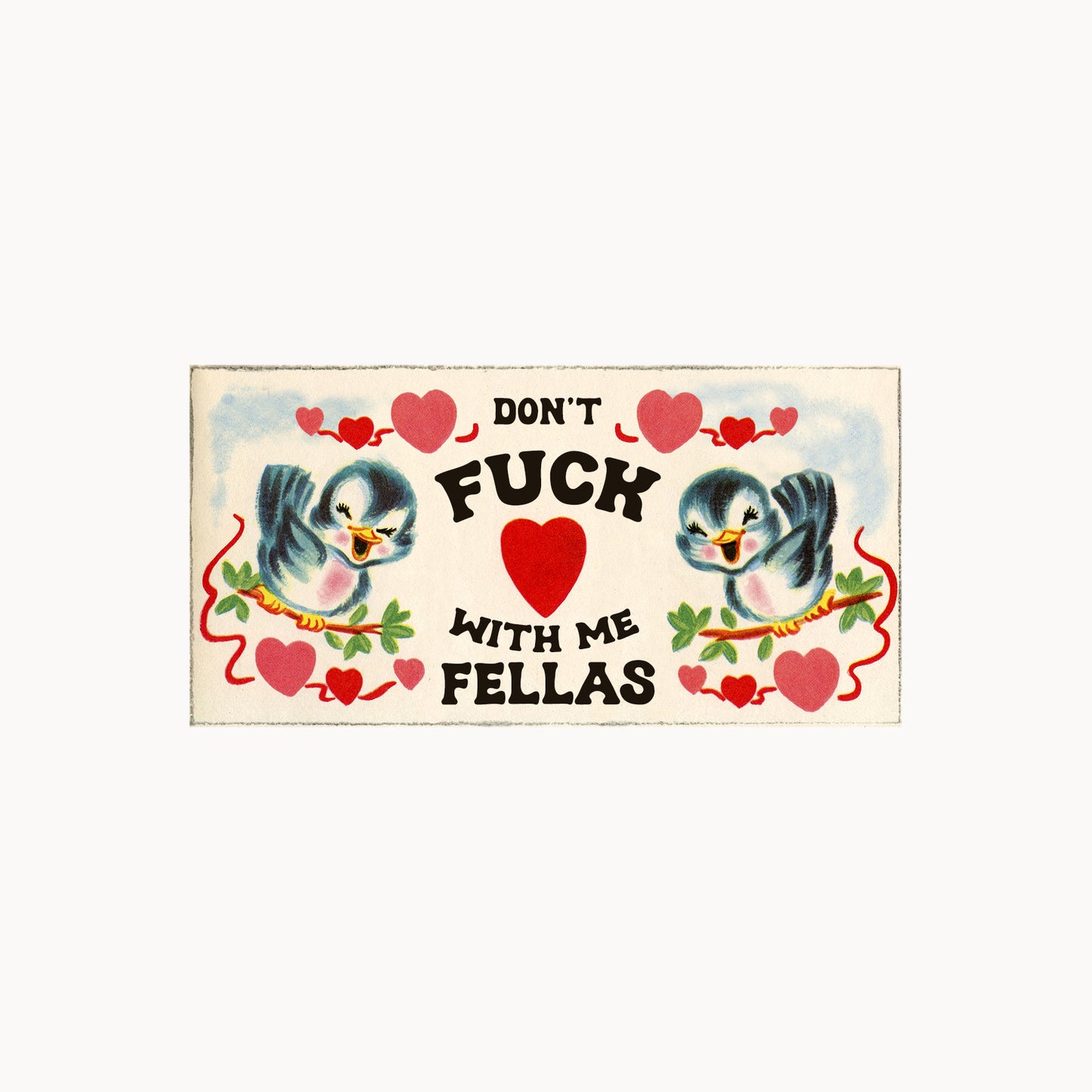 A sticker with a retro style depicting two birds, hearts and floral elements, and text that reads 'DON'T FUCK WITH ME FELLAS'.