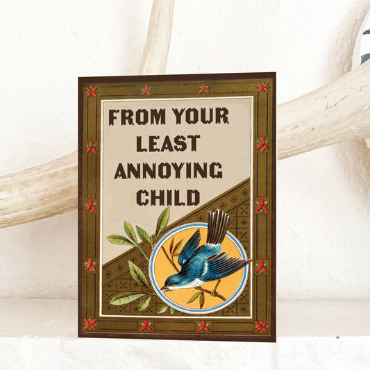 Card with a bird illustration and text “From your least annoying child” 
