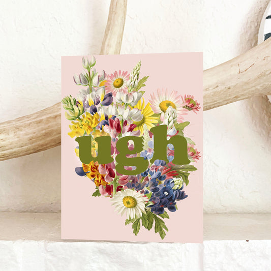 funny greeting card Ugh pink card with flowers for sympathy or a hard day relatable greeting cards coin laundry montana